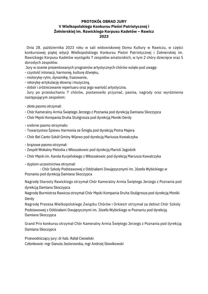 Przewodniczący jury dr hab. Rafał Ciesielski Członkowie mgr Danuta Jeziorowska, mgr Andrzej Słowikowski